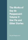 The Works of Guy de Maupassant Volume V