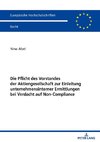 Die Pflicht des Vorstandes der Aktiengesellschaft zur Einleitung unternehmensinterner Ermittlungen bei Verdacht auf Non-Compliance