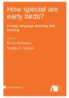 How special are early birds? Foreign language teaching and learning