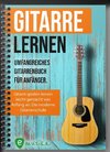 Gitarre lernen - umfangreiches Gitarrenbuch für Anfänger und Wiedereinsteiger