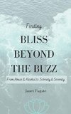 Finding Bliss Beyond the Buzz