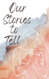 Our Stories to Tell