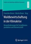 Waldbewirtschaftung in der Klimakrise