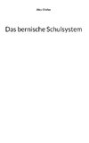 Das bernische Schulsystem