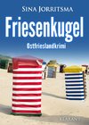 Friesenkugel. Ostfrieslandkrimi