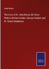 The Lives of Dr. John Donne, Sir Henry Wotton, Richard Hooker, George Herbert, and Dr. Robert Sanderson