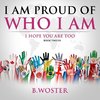 I Am Proud of Who I Am