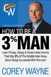 How to Be a 3% Man, Winning the Heart of the Woman of Your Dreams