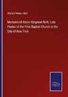 Memoirs of Abner Kingman Nott, Late Pastor of the First Baptist Church in the City of New York