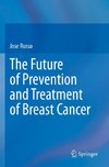 The Future of Prevention and Treatment of Breast Cancer