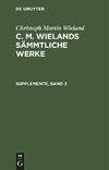 C. M. Wielands Sämmtliche Werke, Supplemente Dritter Band