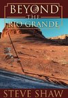 Beyond the Rio Grande