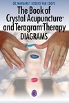 The Book of Crystal Acupuncture and Teragram Therapy Diagrams