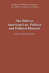 The Bible in American Law, Politics, and Political Rhetoric