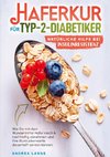 Haferkur für Typ-2-Diabetiker ¿ natürliche Hilfe bei Insulinresistenz