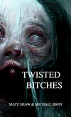 Twisted Bitches