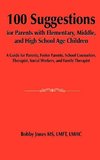 100 Suggestions for Parents with Elementary, Middle, and High School Age Children