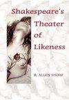 Shakespeare's Theater of Likeness