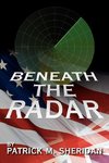 BENEATH THE RADAR