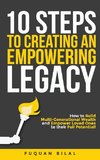 10 Steps to Creating an Empowering Legacy