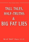 Tall Tales, Half-Truths, and Big Fat Lies!