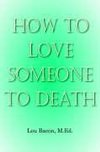 How To Love Someone to Death