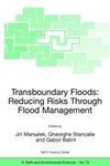 Transboundary Floods: Reducing Risks Through Flood Management