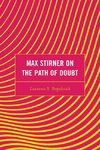 Max Stirner on the Path of Doubt