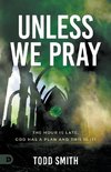 Unless We Pray