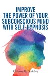 Improve the Power of your Subconscious Mind with Self-Hypnosis