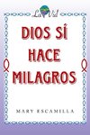 Dios Sí Hace Milagros