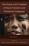 The Power and Freedom of Black Feminist and Womanist Pedagogy