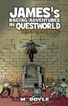 James's Ragtag Adventures in Questworld