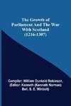 The Growth of Parliament and the War with Scotland (1216-1307)