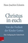 Christus in euch - Von der Freiheit der Kinder Gottes