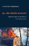 Jo, die Hütte brennt!