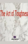 The Art of Toughness