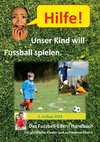 Hilfe, unser Kind will Fussballspielen