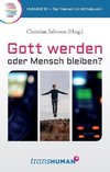 Gott werden oder Mensch bleiben?