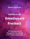 Schritte in die Emotionale Freiheit: schließe Frieden mit deiner Vergangenheit, erlaube dir Lebensfreude und finde immer wieder in deine emotionale Balance