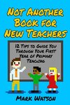 Not Another Book for New Teachers