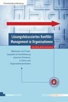 Lösungsfokussiertes Konflikt-Management in Organisationen