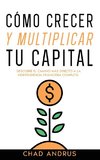 Cómo Crecer y Multiplicar tu Capital