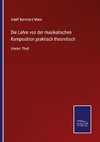 Die Lehre von der musikalischen Komposition praktisch theoretisch