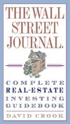 The Wall Street Journal. Complete Real-Estate Investing Guidebook