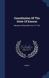 Constitution Of The State Of Kansas: Adopted At Wyandotte July 29, 1859