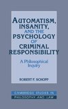 Automatism, Insanity, and the Psychology of Criminal Responsibility