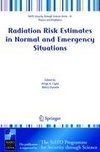 Radiation Risk Estimates in Normal and Emergency Situations