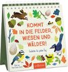 Kommt in die Felder, Wiesen und Wälder!