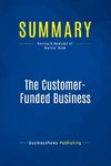 Summary: The Customer-Funded Business